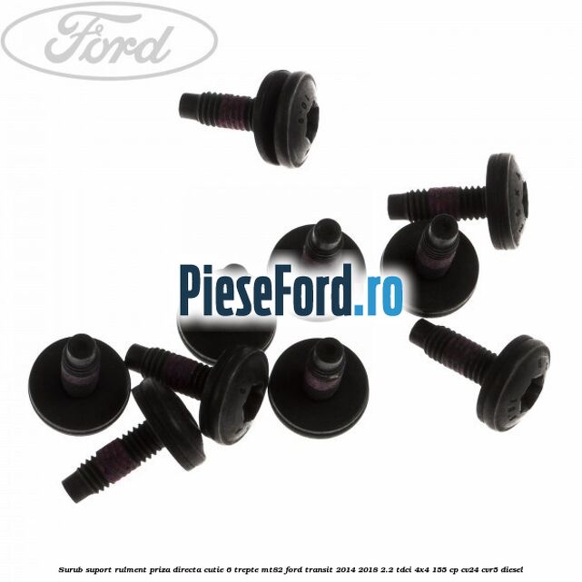 Surub suport rulment priza directa cutie 6 trepte MT82 Ford Transit 2014-2018 2.2 TDCi 4x4 155 cp Surub suport rulment priza directa cutie 6 trepte MT82 Ford Transit 2014-2018 2.2 TDCi 4x4 155 cp CV24, CVR5 diesel