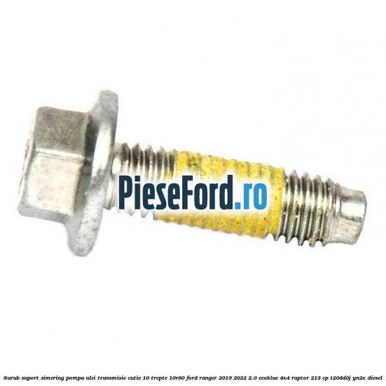 Surub suport simering pompa ulei transmisie cutie 10 trepte 10R80 Ford Ranger 2019-2022 2.0 EcoBlue 4x4 Raptor 213 cp T20DD0J, YN2X diesel
