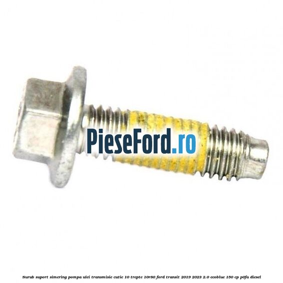 Surub suport simering pompa ulei transmisie cutie 10 trepte 10R80 Ford Transit 2019-2023 2.0 EcoBlue 150 cp P0FA diesel