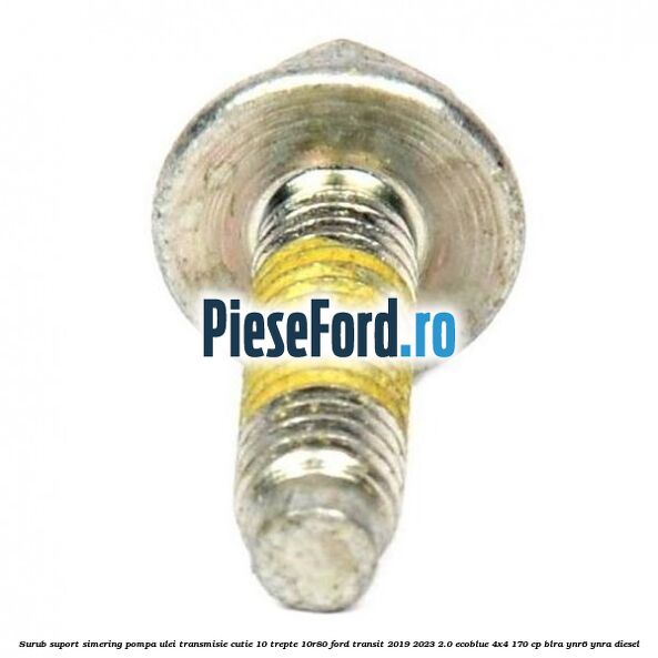 Surub suport simering pompa ulei transmisie cutie 10 trepte 10R80 Ford Transit 2019-2023 2.0 EcoBlue 4x4 170 cp BLRA, YNR6, YNRA diesel