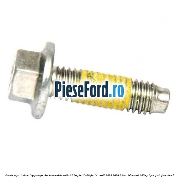 Surub suport simering pompa ulei transmisie cutie 10 trepte 10R80 Ford Transit 2019-2023 2.0 EcoBlue RWD 105 cp BJRA, YLR6, YLRA diesel