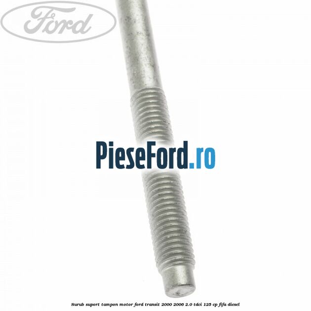 Surub suport tampon motor Ford Transit 2000-2006 2.0 TDCi 125 cp FIFA diesel