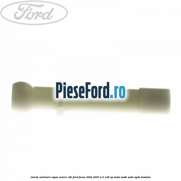 Surub sustinere capac motor alb Ford Focus 2004-2007 2.0 145 cp AODA, AODB, AODE, SYDA benzina