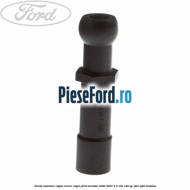 Surub sustinere capac motor negru Ford Mondeo 2000-2007 2.0 16V 146 cp CJBA, CJBB benzina
