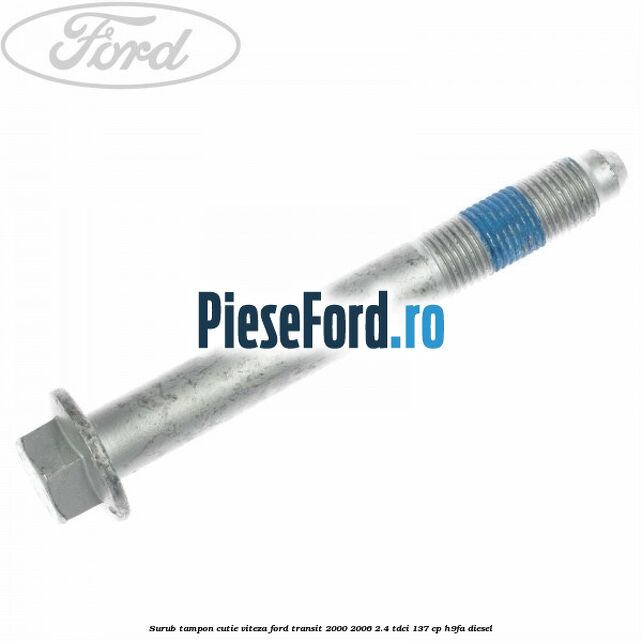 Surub tampon cutie viteza Ford Transit 2000-2006 2.4 TDCi 137 cp H9FA diesel
