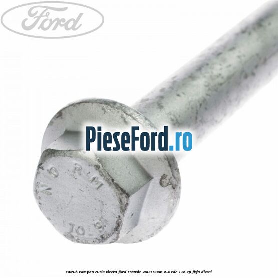 Surub tampon cutie viteza Ford Transit 2000-2006 2.4 TDE 115 cp FXFA diesel