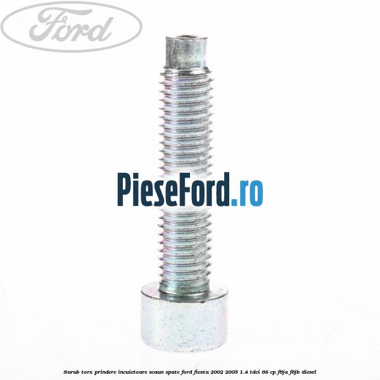 Surub torx prindere incuietoare scaun spate Ford Fiesta 2002-2005 1.4 TDCi 68 cp F6JA, F6JB diesel