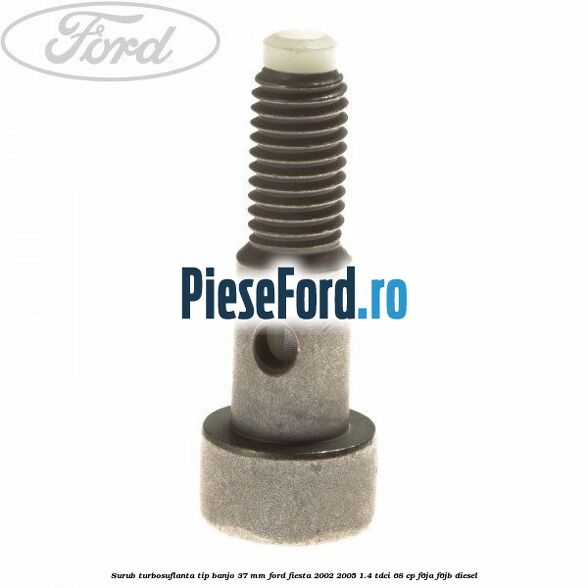 Surub turbosuflanta tip banjo 37 mm Ford Fiesta 2002-2005 1.4 TDCi 68 cp F6JA, F6JB diesel
