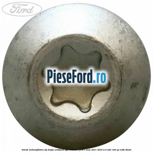Surub turbosuflanta tip banjo conducta apa evacuare Ford C-Max 2011-2015 2.0 TDCi 163 cp Surub turbosuflanta tip banjo conducta apa evacuare Ford C-Max 2011-2015 2.0 TDCi 163 cp TXDB diesel