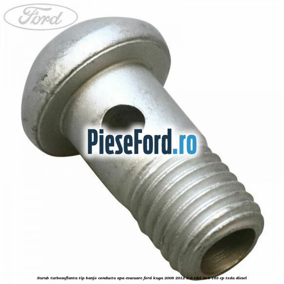 Surub turbosuflanta tip banjo conducta apa evacuare Ford Kuga 2008-2012 2.0 TDCI 4x4 163 cp TXDA diesel