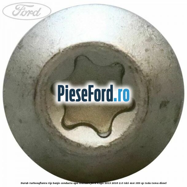 Surub turbosuflanta tip banjo conducta apa evacuare Ford Kuga 2013-2016 2.0 TDCi 4x4 163 cp TXDA, TXMA diesel