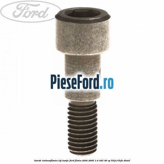 Surub turbosuflanta tip banjo Ford Fiesta 2002-2005 1.6 TDCi 90 cp HHJA, HHJB diesel