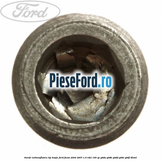 Surub turbosuflanta tip banjo Ford Focus 2004-2007 1.6 TDCi 109 cp G8DA, G8DB, G8DD, G8DE, G8DF diesel