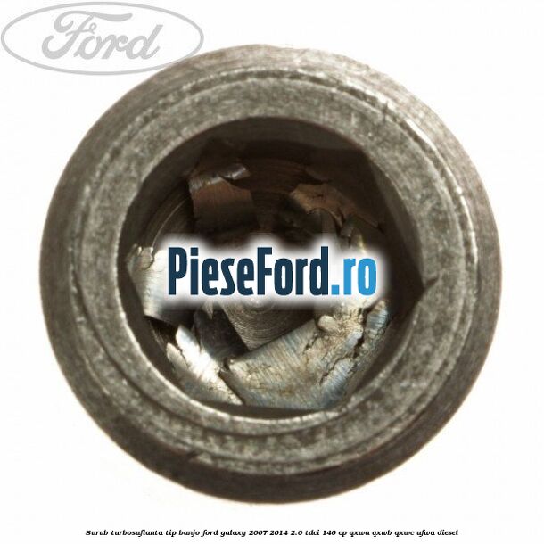 Surub turbosuflanta tip banjo Ford Galaxy 2007-2014 2.0 TDCi 140 cp QXWA, QXWB, QXWC, UFWA diesel