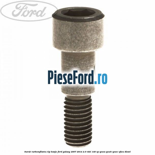 Surub turbosuflanta tip banjo Ford Galaxy 2007-2014 2.0 TDCi 140 cp