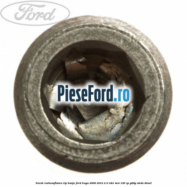 Surub turbosuflanta tip banjo Ford Kuga 2008-2012 2.0 TDCi 4x4 136 cp G6DG, UKDA diesel