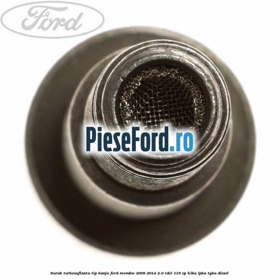 Surub turbosuflanta tip banjo Ford Mondeo 2008-2014 2.0 TDCi 115 cp Surub turbosuflanta tip banjo Ford Mondeo 2008-2014 2.0 TDCi 115 cp KLBA, LPBA, TYBA diesel