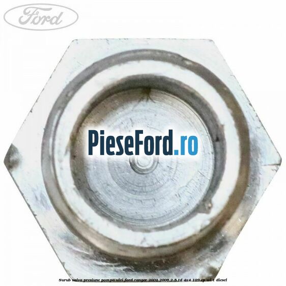 Surub valva presiune pompa ulei Ford Ranger 2002-2006 2.5 TD 4x4 109 cp WL-T diesel