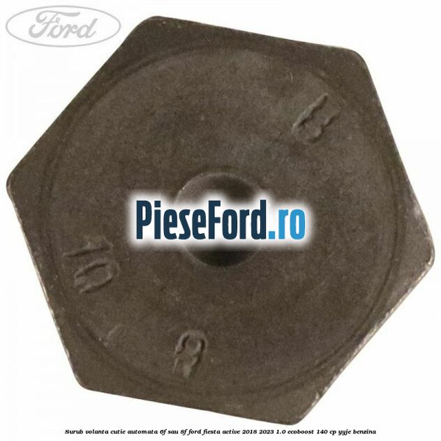 Surub volanta cutie automata 6F sau 8F Ford Fiesta Active 2018-2023 1.0 EcoBoost 140 cp YYJE benzina