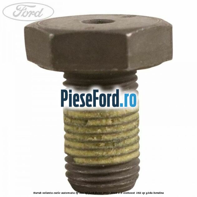 Surub volanta cutie automata 6F sau 8F Ford Focus 2019-2023 1.5 EcoBoost 182 cp Y1DA benzina