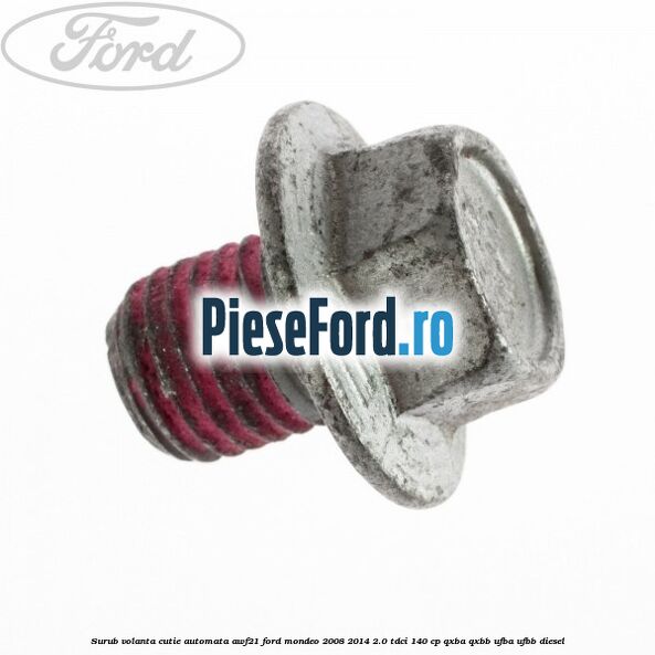 Surub volanta cutie automata AWF21 Ford Mondeo 2008-2014 2.0 TDCi 140 cp QXBA, QXBB, UFBA, UFBB diesel