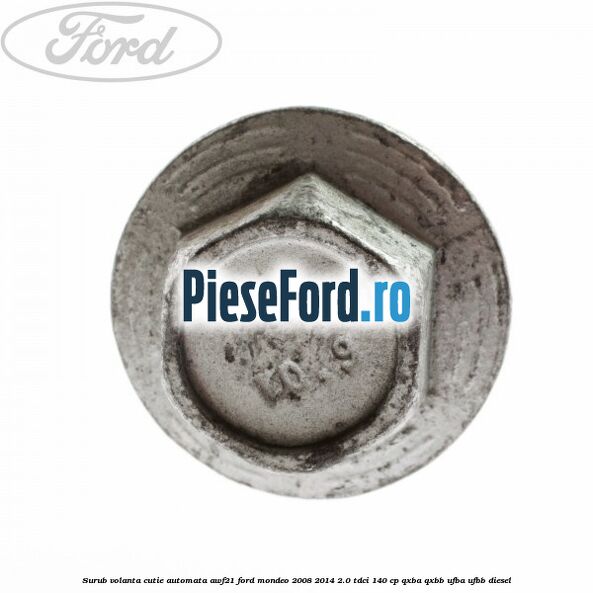 Surub volanta cutie automata AWF21 Ford Mondeo 2008-2014 2.0 TDCi 140 cp QXBA, QXBB, UFBA, UFBB diesel