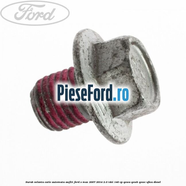 Surub volanta cutie automata AWF21 Ford S-Max 2007-2014 2.0 TDCi 140 cp Surub volanta cutie automata AWF21 Ford S-Max 2007-2014 2.0 TDCi 140 cp QXWA, QXWB, QXWC, UFWA diesel