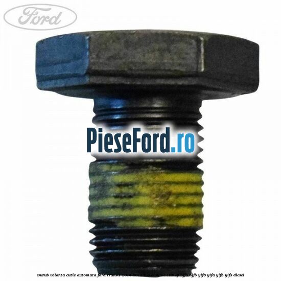 Surub volanta cutie automata Ford Transit 2014-2018 2.0 EcoBlue 105 cp BJFA, BJFB, YLF6, YLFA, YLFB, YLFS diesel