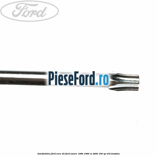 Surubelnita Ford torx 20 Ford Escort 1995-1998 RS 2000 150 cp N7A benzina