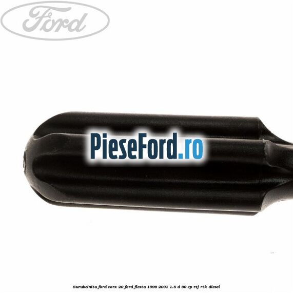 Surubelnita Ford torx 20 Ford Fiesta 1996-2001 1.8 D 60 cp RTJ, RTK diesel