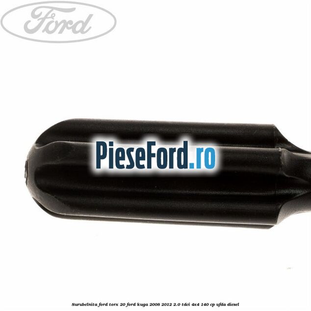 Surubelnita Ford torx 20 Ford Kuga 2008-2012 2.0 TDCI 4x4 140 cp Surubelnita Ford torx 20 Ford Kuga 2008-2012 2.0 TDCI 4x4 140 cp UFDA diesel