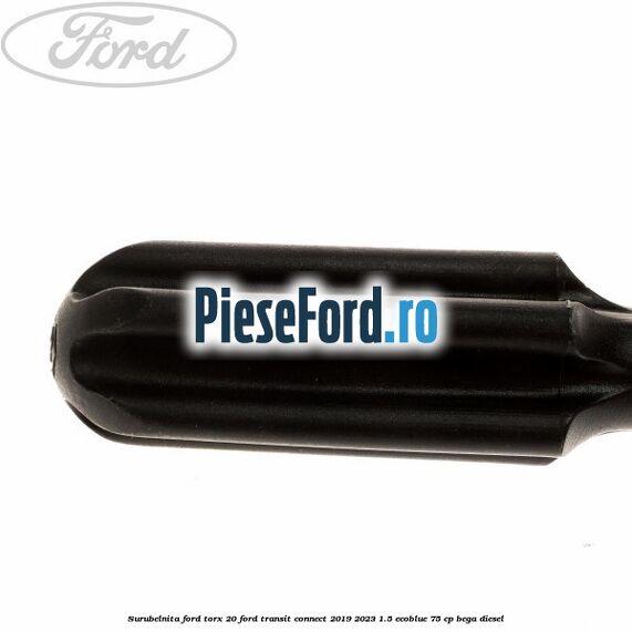 Surubelnita Ford torx 20 Ford Transit Connect 2019-2023 1.5 EcoBlue 75 cp BEGA diesel