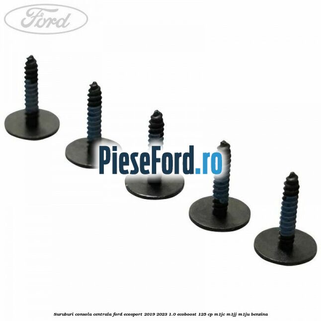 Suruburi consola centrala Ford EcoSport 2019-2023 1.0 EcoBoost 125 cp M1JC, M1JJ, M1JU benzina