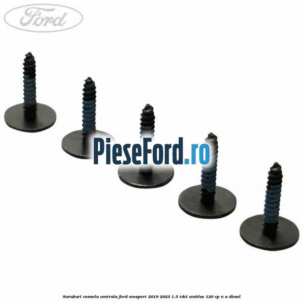 Suruburi consola centrala Ford EcoSport 2019-2023 1.5 TDCi EcoBlue 120 cp n/a diesel