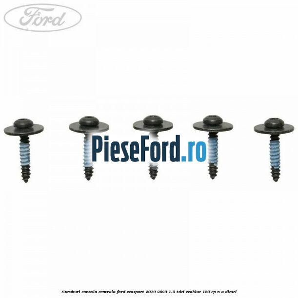 Suruburi consola centrala Ford EcoSport 2019-2023 1.5 TDCi EcoBlue 120 cp n/a diesel
