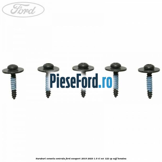 Suruburi consola centrala Ford EcoSport 2019-2023 1.5 Ti-VCT 122 cp XZJF benzina