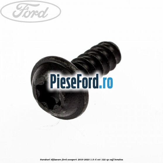 Suruburi difuzoare Ford EcoSport 2019-2023 1.5 Ti-VCT 122 cp XZJF benzina