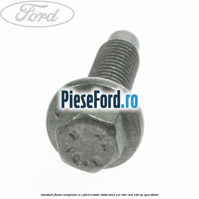 Suruburi fixare compresor A/C Ford Transit 2006-2014 2.2 TDCi RWD 125 cp CYRA diesel