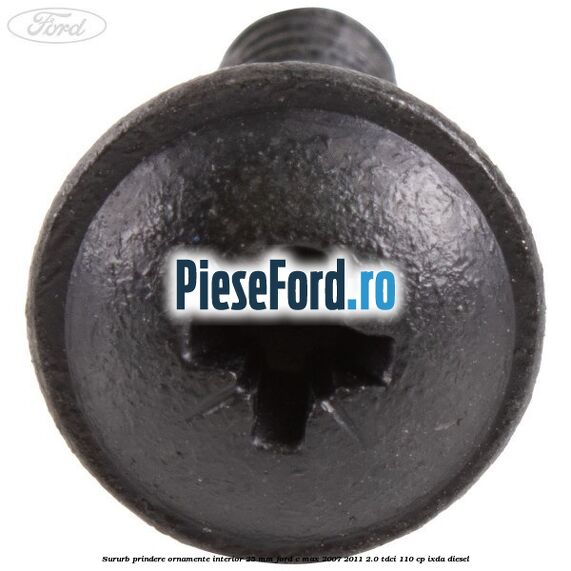 Sururb prindere ornamente interior 25 mm Ford C-Max 2007-2011 2.0 TDCi 110 cp IXDA diesel