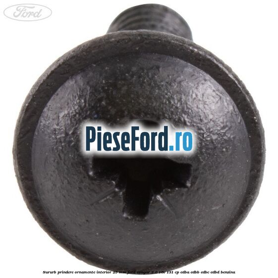 Sururb prindere ornamente interior 25 mm Ford Cougar 2.0 16V 131 cp EDBA, EDBB, EDBC, EDBD benzina