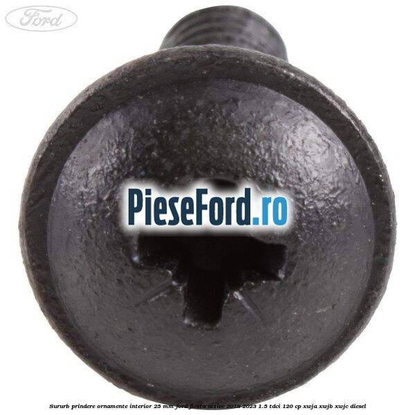 Sururb prindere ornamente interior 25 mm Ford Fiesta Active 2018-2023 1.5 TDCi 120 cp Sururb prindere ornamente interior 25 mm Ford Fiesta Active 2018-2023 1.5 TDCi 120 cp XWJA, XWJB, XWJC diesel