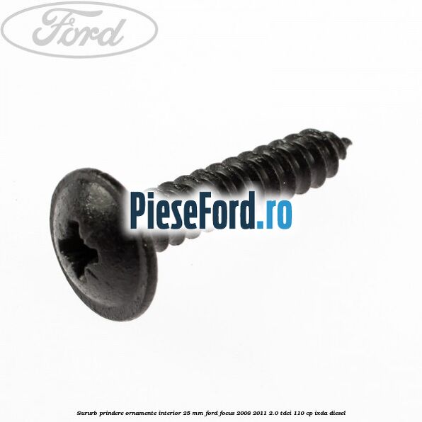 Sururb prindere ornamente interior 25 mm Ford Focus 2008-2011 2.0 TDCi 110 cp Sururb prindere ornamente interior 25 mm Ford Focus 2008-2011 2.0 TDCi 110 cp IXDA diesel