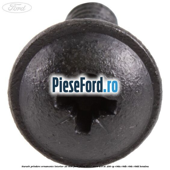Sururb prindere ornamente interior 25 mm Ford Focus 2011-2014 2.0 ST 250 cp Sururb prindere ornamente interior 25 mm Ford Focus 2011-2014 2.0 ST 250 cp R9DA, R9DB, R9DC, R9DD benzina