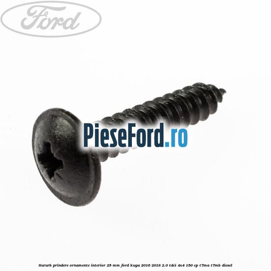 Sururb prindere ornamente interior 25 mm Ford Kuga 2016-2018 2.0 TDCi 4x4 150 cp T7MA, T7MB diesel
