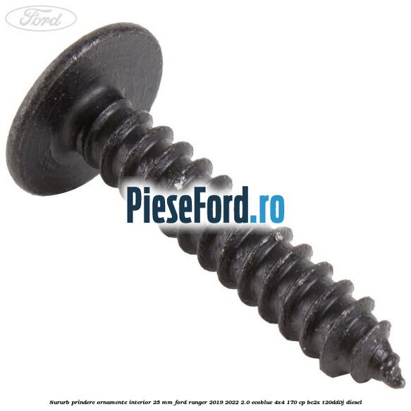 Sururb prindere ornamente interior 25 mm Ford Ranger 2019-2022 2.0 EcoBlue 4x4 170 cp BC2X, T20DD0J diesel
