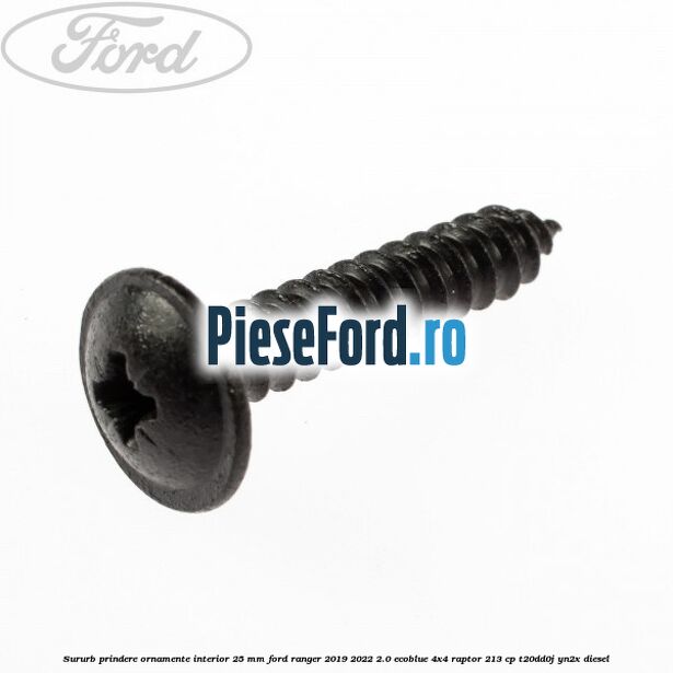Sururb prindere ornamente interior 25 mm Ford Ranger 2019-2022 2.0 EcoBlue 4x4 Raptor 213 cp Sururb prindere ornamente interior 25 mm Ford Ranger 2019-2022 2.0 EcoBlue 4x4 Raptor 213 cp T20DD0J, YN2X diesel