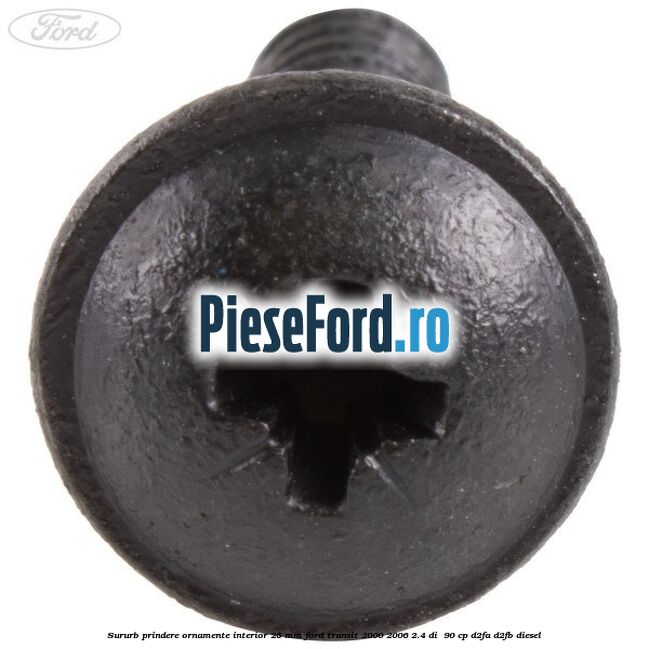 Sururb prindere ornamente interior 25 mm Ford Transit 2000-2006 2.4 DI  90 cp D2FA, D2FB diesel