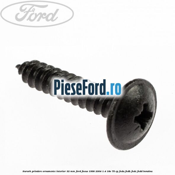 Sururb prindere ornamente interior 32 mm Ford Focus 1998-2004 1.4 16V 75 cp Sururb prindere ornamente interior 32 mm Ford Focus 1998-2004 1.4 16V 75 cp FXDA, FXDB, FXDC, FXDD benzina