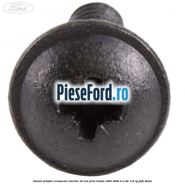 Sururb prindere ornamente interior 32 mm Ford Transit 2000-2006 2.4 TDE 115 cp FXFA diesel