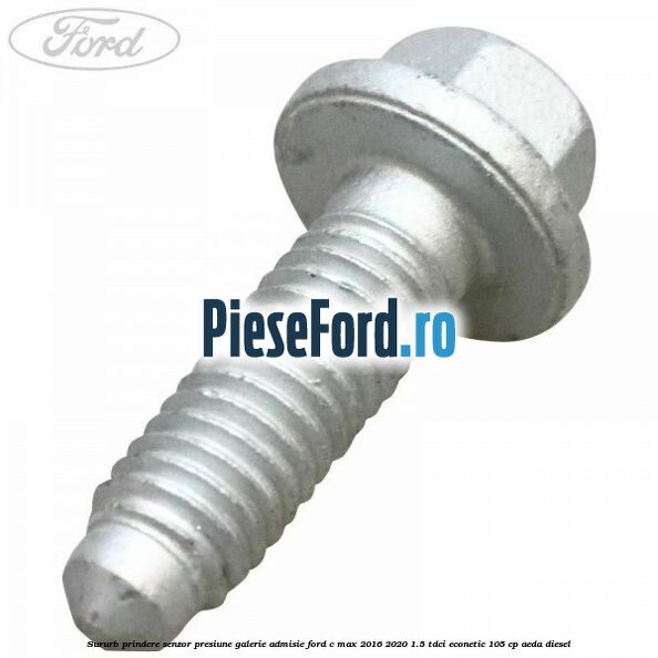 Sururb prindere senzor presiune galerie admisie Ford C-Max 2016-2020 1.5 TDCi ECOnetic 105 cp AEDA diesel
